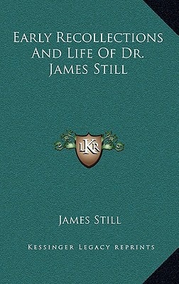 Early Recollections And Life Of Dr. James Still