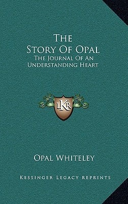 The Story Of Opal: The Journal Of An Understanding Heart
