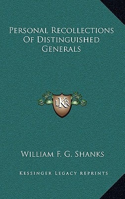 Personal Recollections Of Distinguished Generals