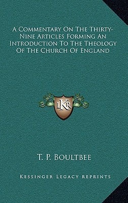 A Commentary On The Thirty-Nine Articles Forming An Introduction To The Theology Of The Church Of England