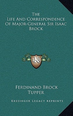 The Life And Correspondence Of Major-General Sir Isaac Brock