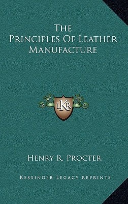 The Principles Of Leather Manufacture