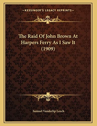 The Raid Of John Brown At Harpers Ferry As I Saw It (1909)