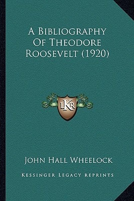 A Bibliography Of Theodore Roosevelt (1920)