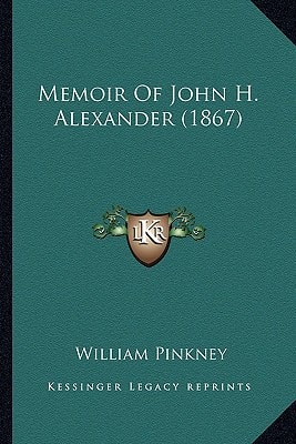 Memoir Of John H. Alexander (1867)