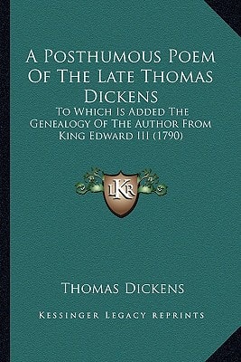 A Posthumous Poem Of The Late Thomas Dickens: To Which Is Added The Genealogy Of The Author From King Edward III (1790)