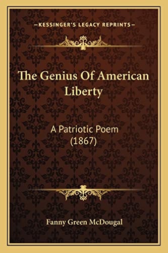 The Genius Of American Liberty: A Patriotic Poem (1867)