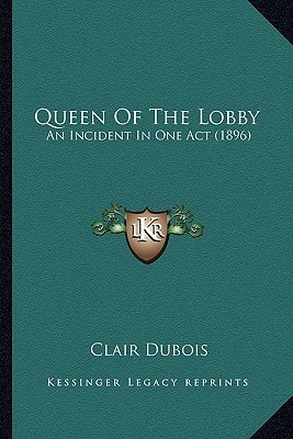 Queen Of The Lobby: An Incident In One Act (1896)