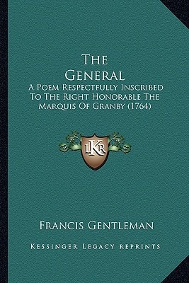 The General: A Poem Respectfully Inscribed To The Right Honorable The Marquis Of Granby (1764)