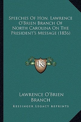 Speeches Of Hon. Lawrence O'Brien Branch Of North Carolina On The President's Message (1856)