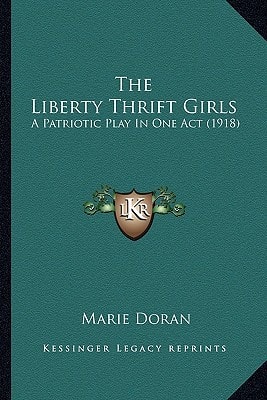 The Liberty Thrift Girls: A Patriotic Play In One Act (1918)