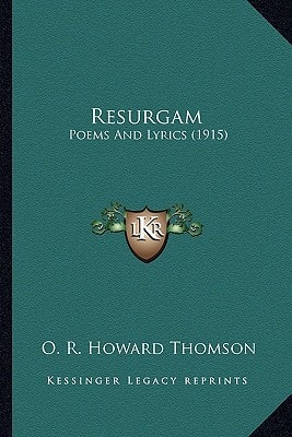 Resurgam: Poems And Lyrics (1915)