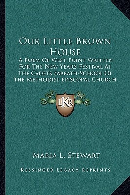Our Little Brown House: A Poem Of West Point Written For The New Year's Festival At The Cadets Sabbath-School Of The Methodist Episcopal Church (1880)