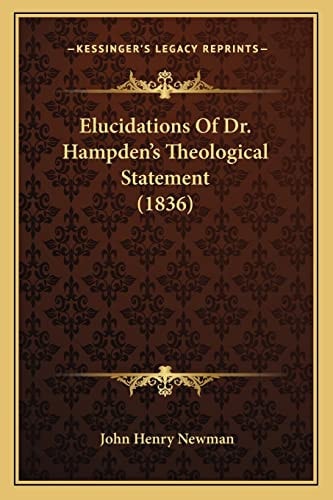 Elucidations Of Dr. Hampden's Theological Statement (1836)