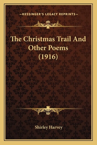 The Christmas Trail And Other Poems (1916)