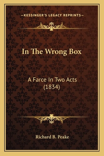 In The Wrong Box: A Farce In Two Acts (1834)