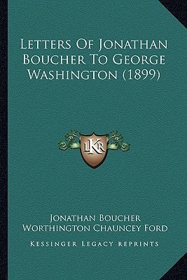 Letters Of Jonathan Boucher To George Washington (1899)
