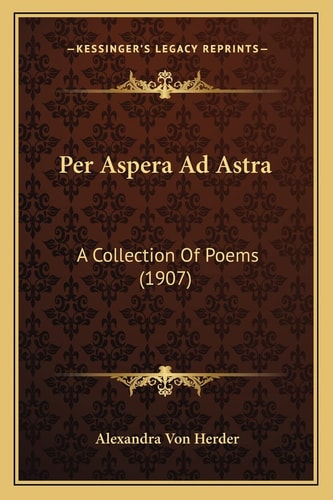 Per Aspera Ad Astra: A Collection Of Poems (1907)