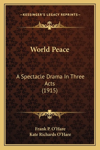 World Peace: A Spectacle Drama In Three Acts (1915)