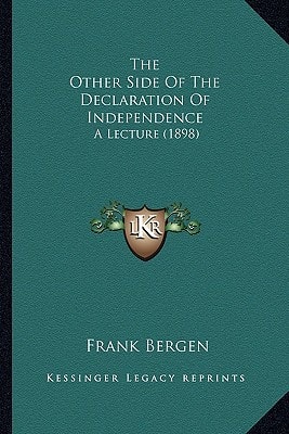 The Other Side Of The Declaration Of Independence: A Lecture (1898)