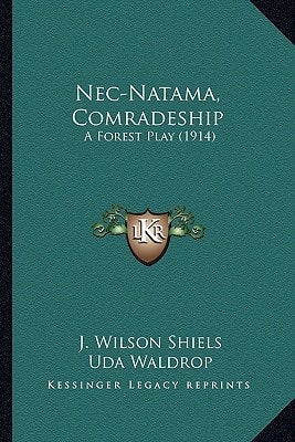 Nec-Natama, Comradeship: A Forest Play (1914)