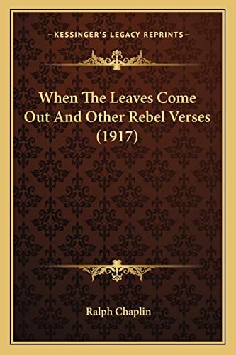 When The Leaves Come Out And Other Rebel Verses (1917)