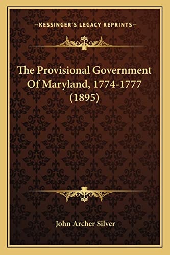 The Provisional Government Of Maryland, 1774-1777 (1895)