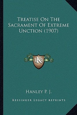 Treatise On The Sacrament Of Extreme Unction (1907)