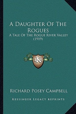 A Daughter Of The Rogues: A Tale Of The Rogue River Valley (1919)