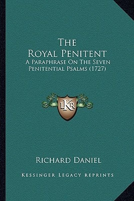 The Royal Penitent: A Paraphrase On The Seven Penitential Psalms (1727)