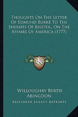 Thoughts On The Letter Of Edmund Burke To The Sheriffs Of Bristol, On The Affairs Of America (1777)