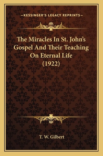 The Miracles In St. John's Gospel And Their Teaching On Eternal Life (1922)