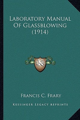 Laboratory Manual Of Glassblowing (1914)