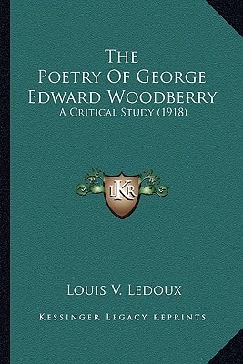 The Poetry Of George Edward Woodberry: A Critical Study (1918)