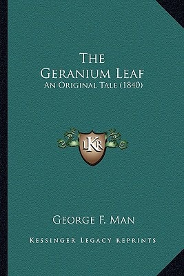 The Geranium Leaf: An Original Tale (1840)