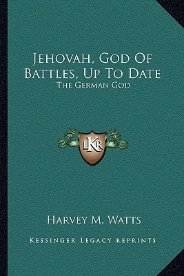 Jehovah, God Of Battles, Up To Date: The German God: A Soliloquy By William II On The Eve Of Palm Sunday, 1918 (1919)