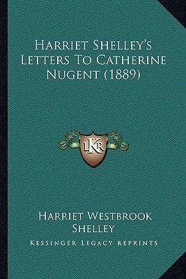 Harriet Shelley's Letters To Catherine Nugent (1889)