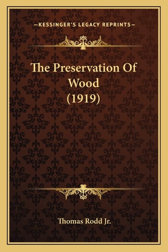 The Preservation Of Wood (1919)