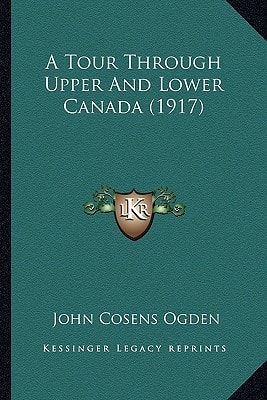 A Tour Through Upper And Lower Canada (1917)