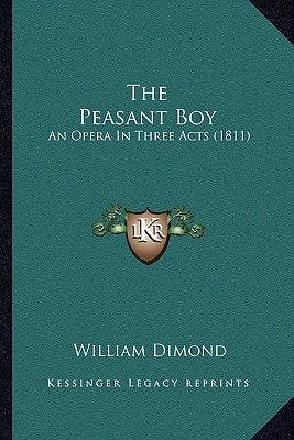 The Peasant Boy: An Opera In Three Acts (1811)