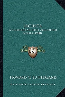 Jacinta: A Californian Idyll And Other Verses (1900)