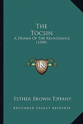 The Tocsin: A Drama Of The Renaissance (1909)