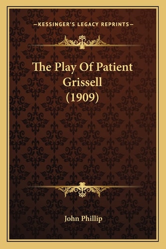 The Play Of Patient Grissell (1909)