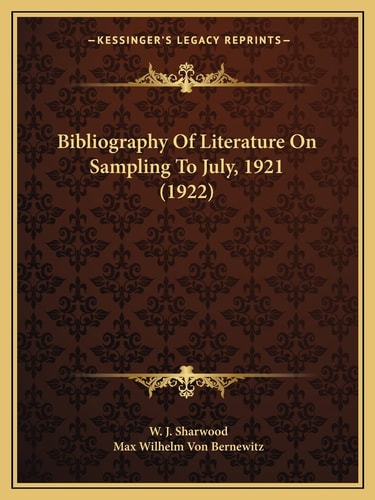 Bibliography Of Literature On Sampling To July, 1921 (1922)
