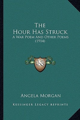The Hour Has Struck: A War Poem And Other Poems (1914)