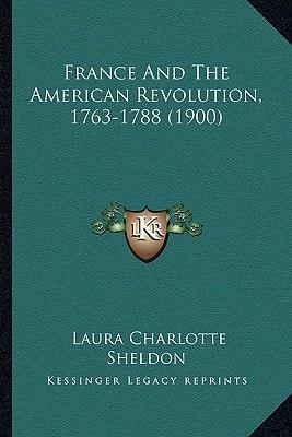 France And The American Revolution, 1763-1788 (1900)