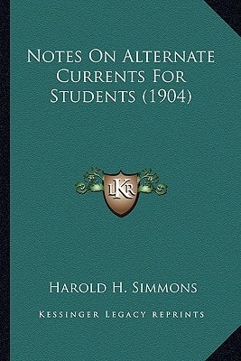 Notes On Alternate Currents For Students (1904)