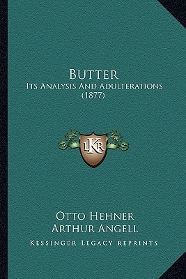 Butter: Its Analysis And Adulterations (1877)