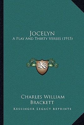 Jocelyn: A Play And Thirty Verses (1915)
