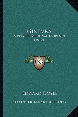 Ginevra: A Play Of Medieval Florence (1912)